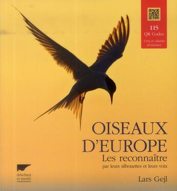 Couverture du livre « Oiseaux d'Europe ; les reconnaître par leurs silhouettes et leurs voix » de Lars Gejl aux éditions Delachaux & Niestle
