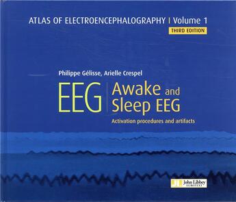 Couverture du livre « Atlas of electroencephalography v.1 ; awake and sleep EEG (3e édition) » de Philippe Gelisse et Arielle Crespel aux éditions John Libbey