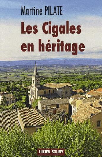 Couverture du livre « Les cigales en héritage » de Martine Pilate aux éditions Lucien Souny