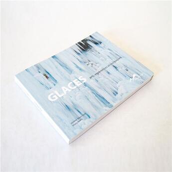 Couverture du livre « Glaces, arts, expériences et techniques » de Jerome Blanc-Gras et Manu Ibarra aux éditions Blue Ice