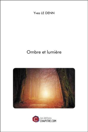 Couverture du livre « Ombre et lumière » de Yves Le Denn aux éditions Chapitre.com