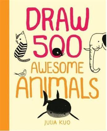 Couverture du livre « Draw 500 awesome animals » de Kuo aux éditions Quarry