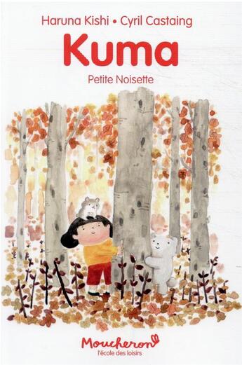 Couverture du livre « Kuma, petite noisette » de Haruna Kishi et Cyril Castaing aux éditions Ecole Des Loisirs