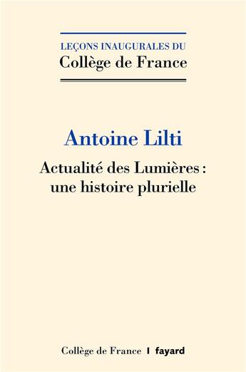 Couverture du livre « Actualite des Lumières : une histoire plurielle » de Antoine Lilti aux éditions Fayard