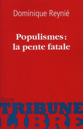 Couverture du livre « Populismes : la pente fatale » de Dominique Reynie aux éditions Plon