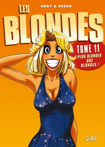 Couverture du livre « Les blondes Tome 11 : plus blondes que blondes ! » de Dzack et Gaby aux éditions Soleil