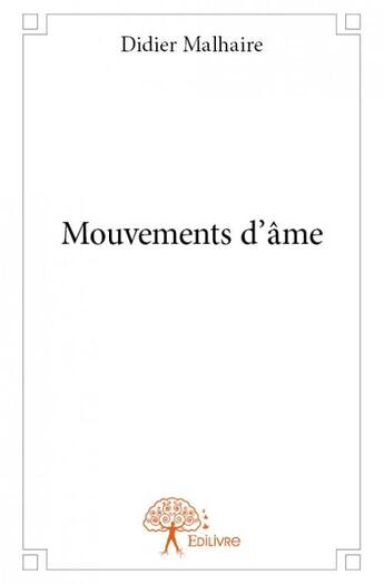 Couverture du livre « Mouvements d'âme » de Didier Malhaire aux éditions Edilivre