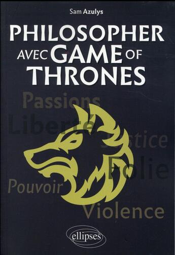 Couverture du livre « Philosopher avec Game of Thrones » de Sam Azulys aux éditions Ellipses
