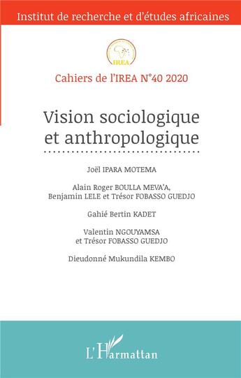 Couverture du livre « Cahiers de l'IREA T.40 ; vision sociologique et anthropologique (édition 2020) » de  aux éditions L'harmattan