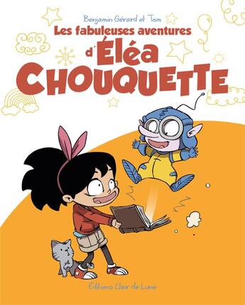 Couverture du livre « Les fabuleuses aventures d'Eléa Chouquette Tome 1 » de Tom et Benjamin Gerard aux éditions Clair De Lune