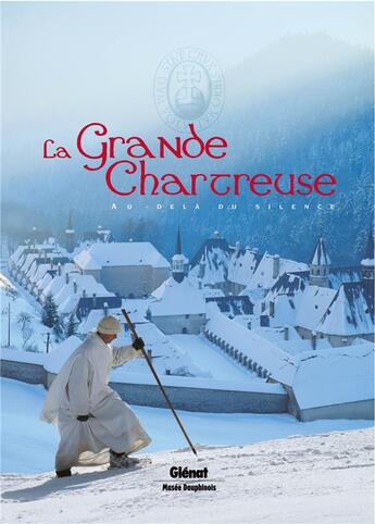 Couverture du livre « Histoire de la grande chartreuse ; au-delà du silence » de Laurent Bidot aux éditions Glenat