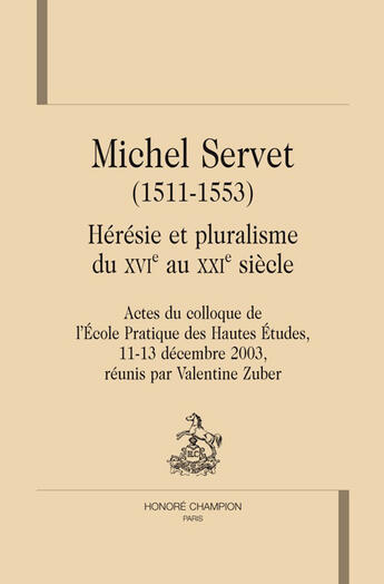Couverture du livre « Michel Servet (1511-1553) ; hérésie et pluralisme XVI -XXI siècles » de  aux éditions Honore Champion