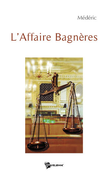 Couverture du livre « L'affaire Bagnères » de Mederic aux éditions Publibook