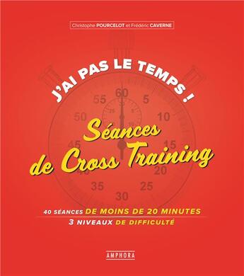 Couverture du livre « J'ai pas le temps ; séances de cross training » de Christophe Pourcelot et Frederic Caverne aux éditions Amphora