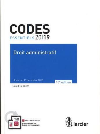 Couverture du livre « Code essentiel ; code administratif; à jour au 15 décembre 2018 (édition 2019) » de David Renders aux éditions Larcier
