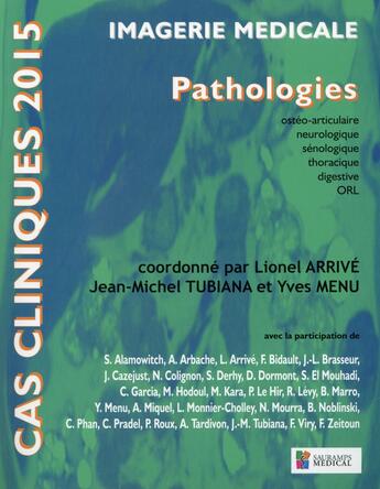 Couverture du livre « Cas clinique ; pathologies (édition 2015) » de Lionel Arrive et Tubiana Jean-Michel et Yves Menu aux éditions Sauramps Medical