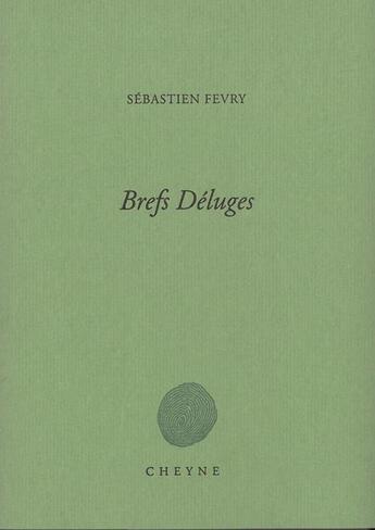 Couverture du livre « Brefs déluges » de Sebastien Fevry aux éditions Cheyne