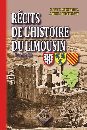 Couverture du livre « Récits de l'histoire du Limousin Tome 2 » de Louis Guibert et Abbe Arbellot aux éditions Editions Des Regionalismes
