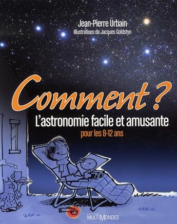 Couverture du livre « Comment ? l'astronomie facile et amusante » de Jean-Pierre Urbain aux éditions Multimondes