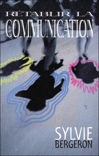 Couverture du livre « Retablir la communication » de Sylvie Bergeron aux éditions La Guaya
