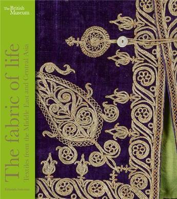Couverture du livre « The fabric of life: textiles from the middle east and central asia » de Suleman Fahmida aux éditions British Museum
