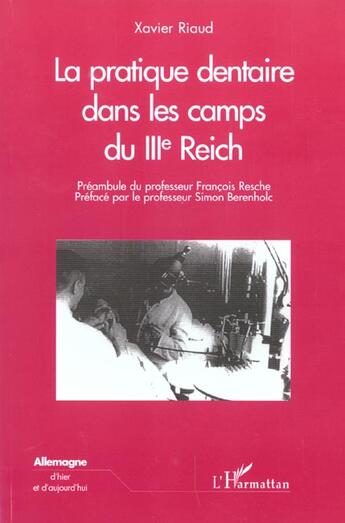 Couverture du livre « LA PRATIQUE DENTAIRE DANS LES CAMPS DU IIIème REICH » de Xavier Riaud aux éditions L'harmattan