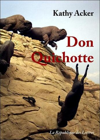 Couverture du livre « Don Quichotte » de Kathy Acker aux éditions Republique Des Lettres