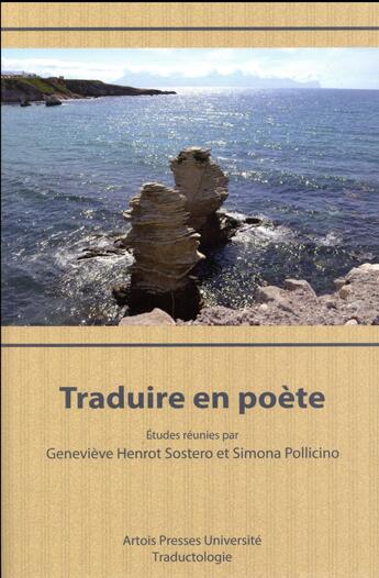Couverture du livre « Traduire en poète » de Simona Pollicino et Genevieve Henrot Sostero aux éditions Pu D'artois