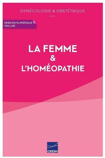 Couverture du livre « La femme et l'homéopathie ; gynécologie et obstétrique » de Martine Tassone et Martine Maisonneuve et Maryvonne Nadaud aux éditions Cedh
