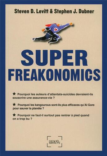 Couverture du livre « Super freakonomics » de Stephen J. Dubner et Steven D. Levitt aux éditions Denoel