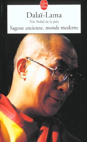 Couverture du livre « Sagesse ancienne, monde moderne » de Sa Saintete Le Dalai aux éditions Le Livre De Poche