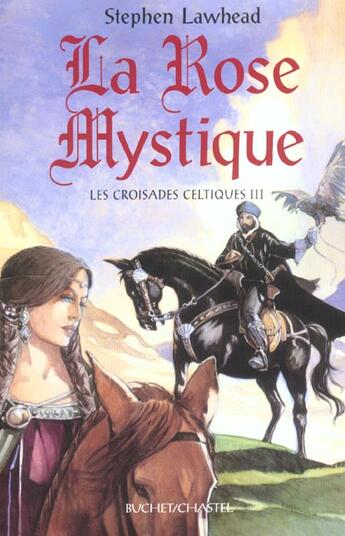 Couverture du livre « Les croisades celtiques vol 3 la rose mystique » de Stephen Lawhead aux éditions Buchet Chastel