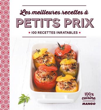 Couverture du livre « Recettes à petits prix ; 100 recettes inratables » de  aux éditions Mango