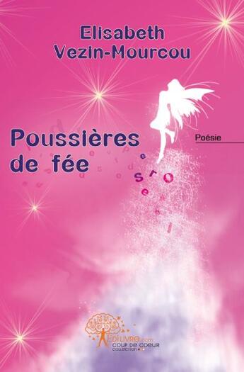 Couverture du livre « Poussières de fée ; métamorphoses » de Elisabeth Vezin-Mourcou aux éditions Edilivre