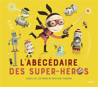 Couverture du livre « L'abécédaire des super-héros » de Agnes De Lestrade et Cristian Turdera aux éditions Milan