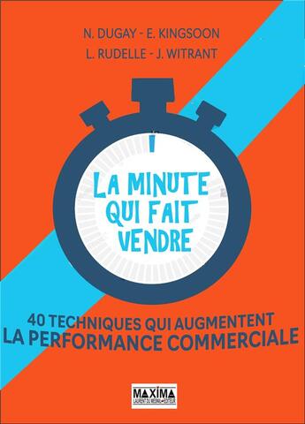 Couverture du livre « La minute qui fait vendre : 40 techniques qui augmentent la performance commerciale » de Nicolas Dugay aux éditions Maxima