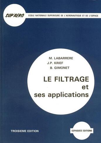Couverture du livre « Le filtrage et ses applications ; 3e. édition » de Labarrere aux éditions Cepadues