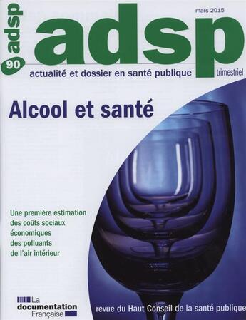 Couverture du livre « Revue ADSP T.90 ; alcool et santé » de Haut Comite De La Sante Publique aux éditions Documentation Francaise
