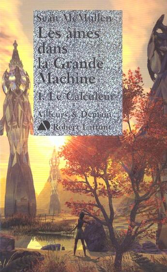 Couverture du livre « Les ames dans la grande machine - tome 1 - le calculeur - vol01 » de Sean Mcmullen aux éditions Robert Laffont