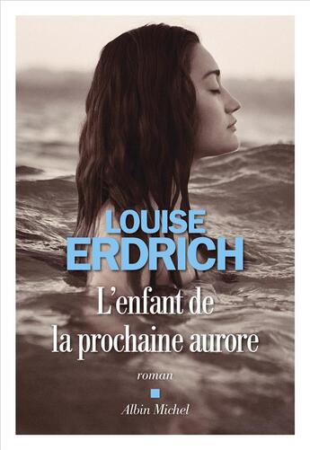 Couverture du livre « L'enfant de la prochaine aurore » de Louise Erdrich aux éditions Albin Michel