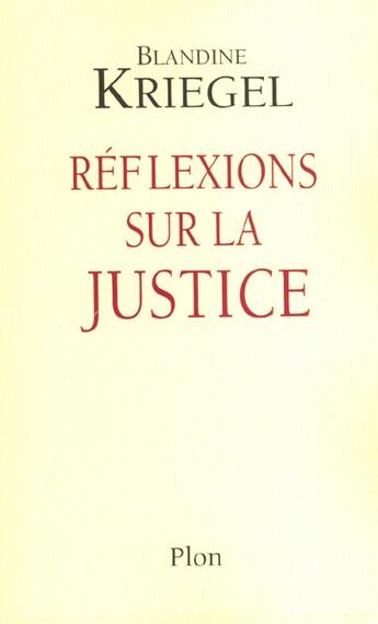Couverture du livre « Reflexions Sur La Justice » de Blandine Kriegel aux éditions Plon