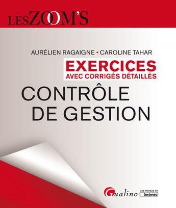 Couverture du livre « Exercices corrigés de controle de gestion » de Aurelien Ragaigne et Caroline Tahar aux éditions Gualino