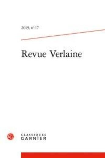 Couverture du livre « Revue verlaine - t17 - revue verlaine - 2019, n 17 » de Arnaud Bernadet aux éditions Classiques Garnier