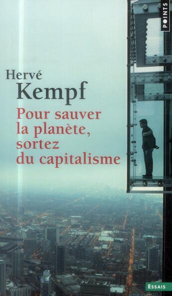 Couverture du livre « Pour sauver la planète, sortez du capitalisme » de Herve Kempf aux éditions Points