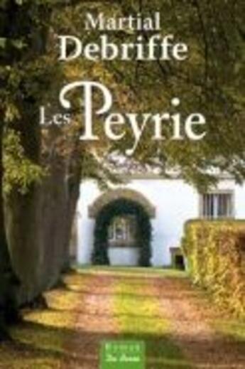 Couverture du livre « Les Peyrie » de Martial Debriffe aux éditions De Boree