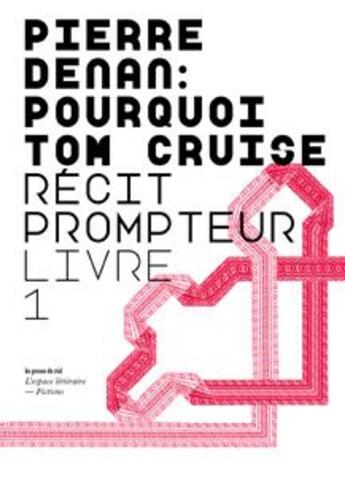 Couverture du livre « Pourquoi Tom Cruise ; récit prompteur t.1 » de Pierre Denan aux éditions Les Presses Du Reel
