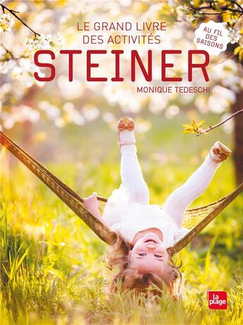 Couverture du livre « Le grand livre des activités Steiner : au fil des saisons » de Monique Tedeschi aux éditions La Plage