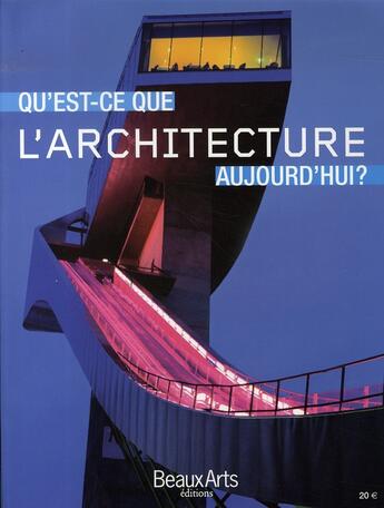 Couverture du livre « Qu'est-ce que l'architecture aujourd'hui ? » de  aux éditions Beaux Arts Editions