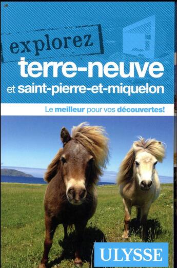 Couverture du livre « EXPLOREZ ; Terre-Neuve et Saint-Pierre-et-Miquelon (édition 2018) » de Collectif Ulysse aux éditions Ulysse