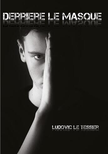 Couverture du livre « Derrière le masque » de Ludovic Le Tessier aux éditions Des Livres Et Moi